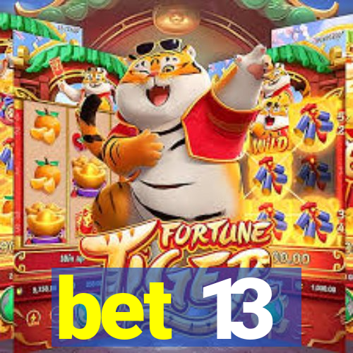 bet 13