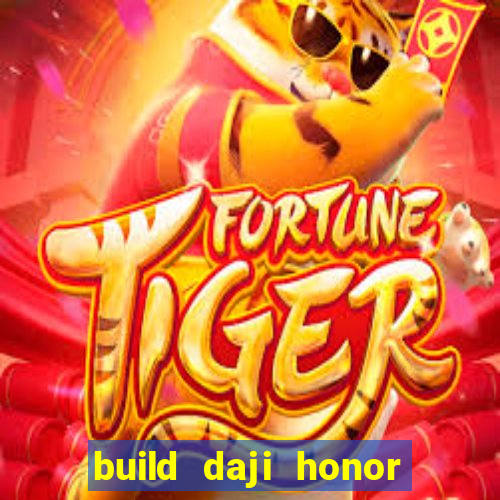 build daji honor of kings