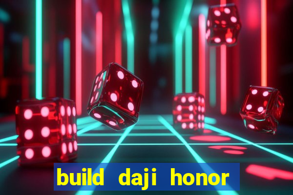 build daji honor of kings