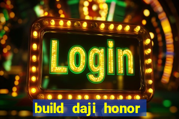 build daji honor of kings