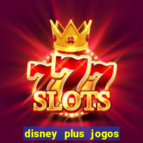 disney plus jogos de futebol