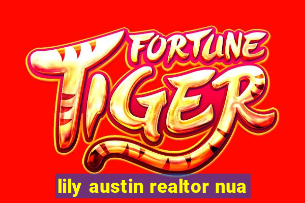 lily austin realtor nua