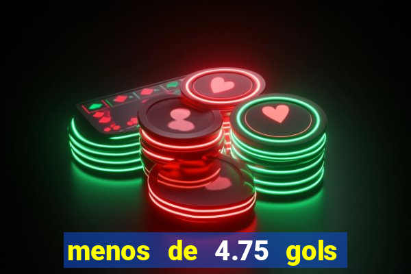 menos de 4.75 gols o que significa