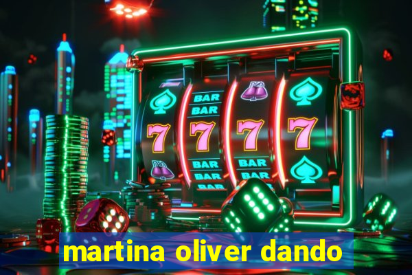 martina oliver dando