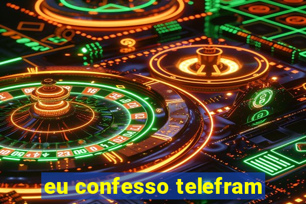 eu confesso telefram