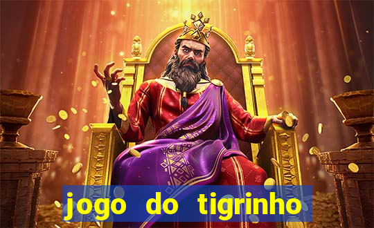 jogo do tigrinho casa chinesa é confiável