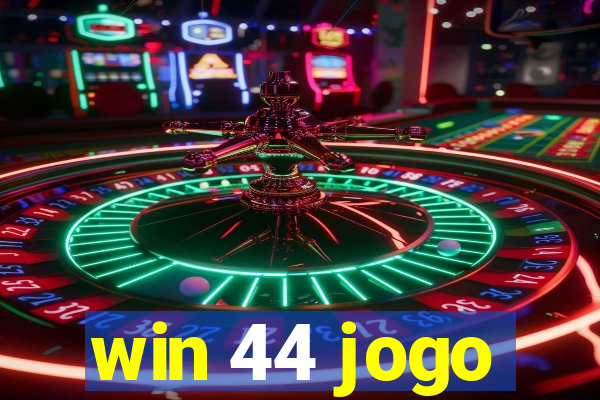 win 44 jogo