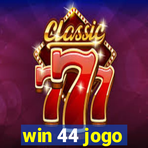 win 44 jogo