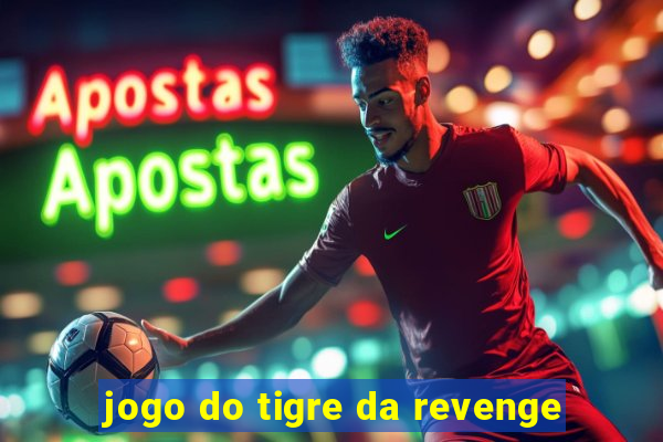 jogo do tigre da revenge