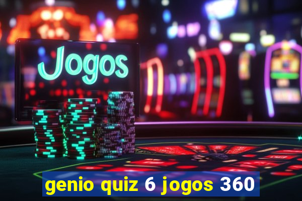 genio quiz 6 jogos 360