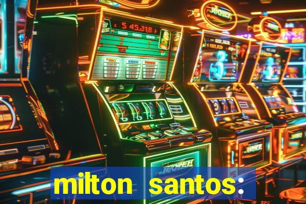 milton santos: biografia resumo