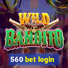 560 bet login