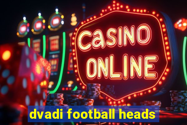 dvadi football heads