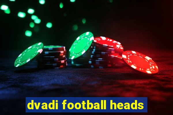 dvadi football heads