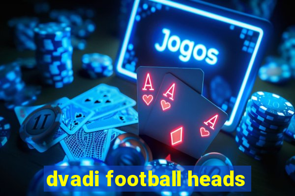 dvadi football heads