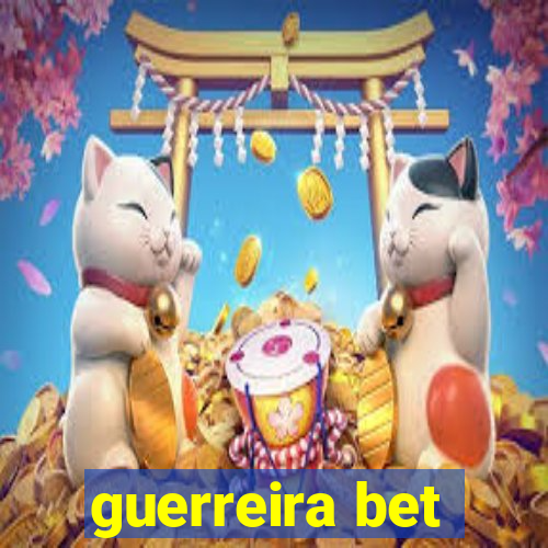 guerreira bet