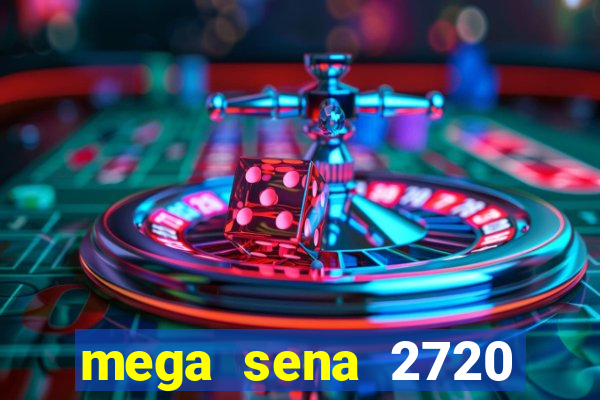 mega sena 2720 giga sena