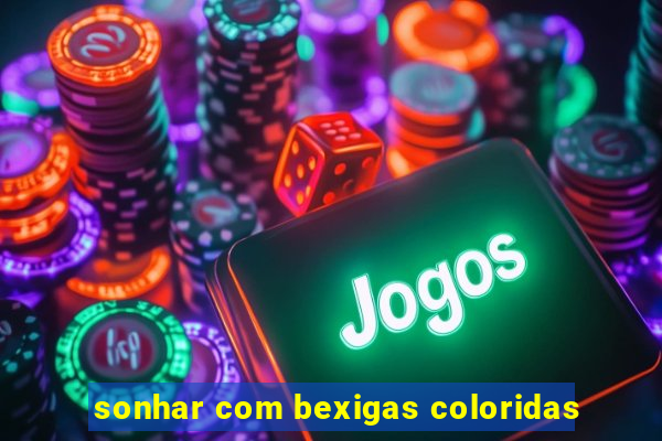 sonhar com bexigas coloridas