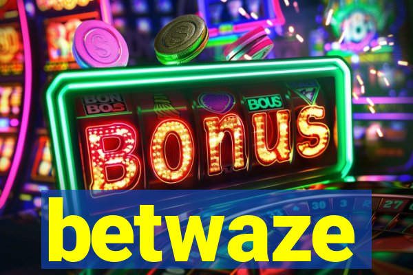 betwaze