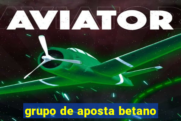 grupo de aposta betano