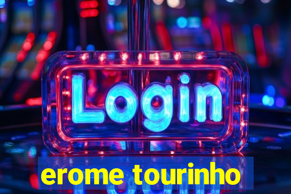 erome tourinho