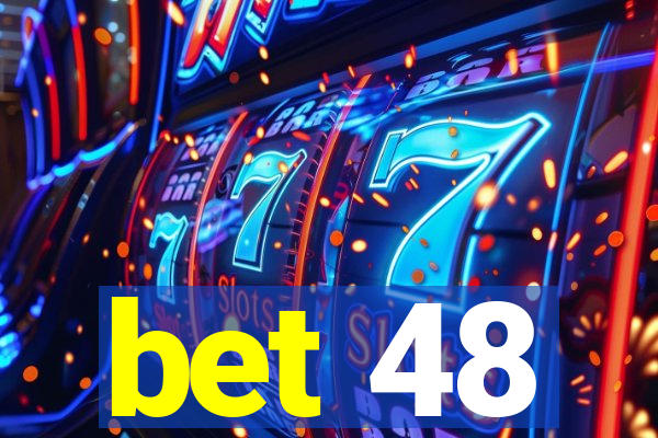 bet 48