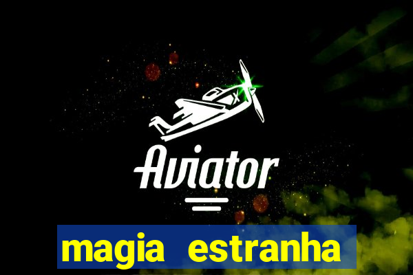 magia estranha filme completo dublado online