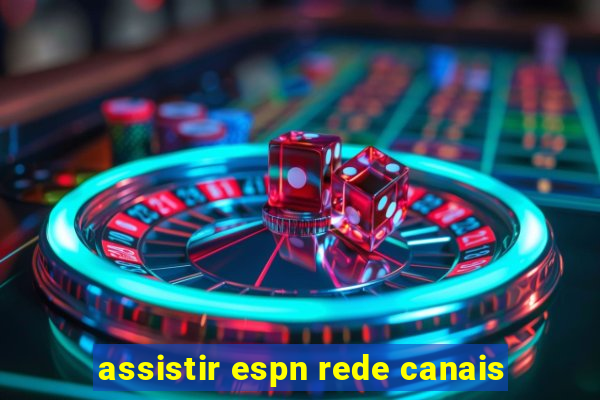 assistir espn rede canais