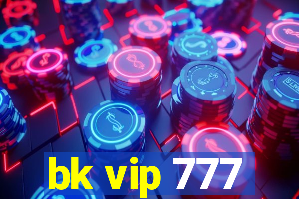 bk vip 777