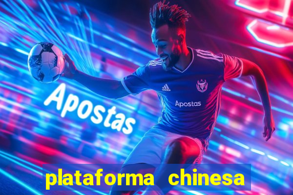 plataforma chinesa de jogo