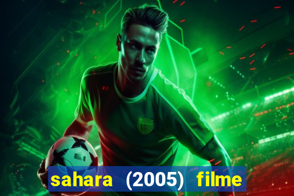 sahara (2005) filme completo dublado