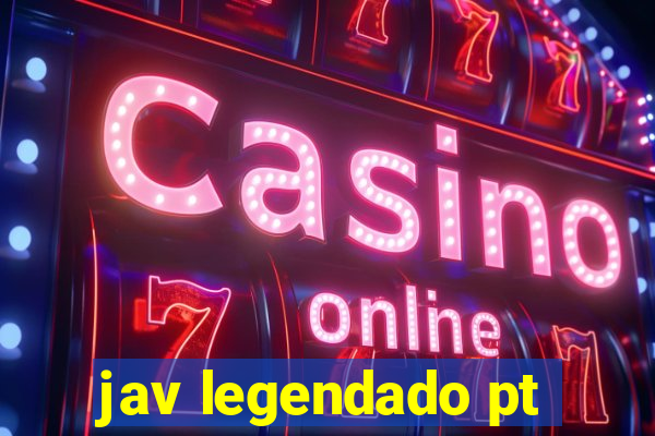 jav legendado pt