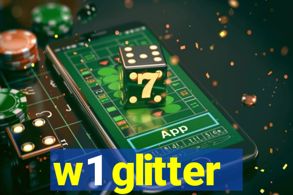 w1 glitter