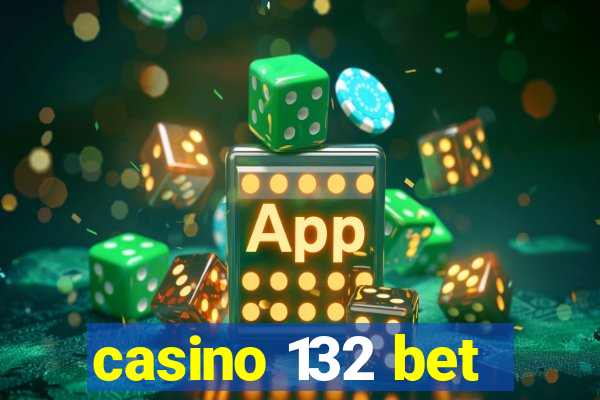 casino 132 bet