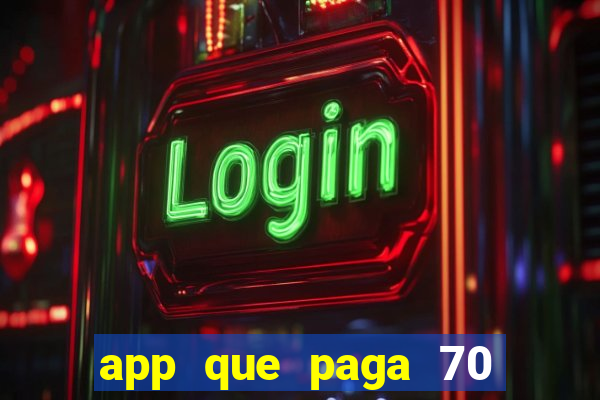 app que paga 70 reais para se cadastrar