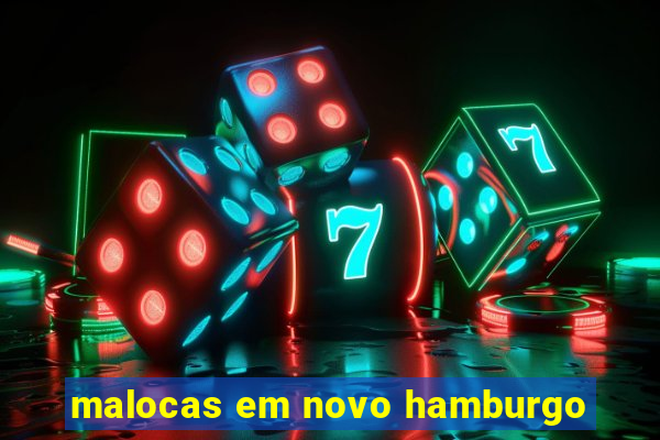 malocas em novo hamburgo