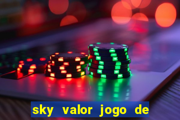 sky valor jogo de ganhar dinheiro