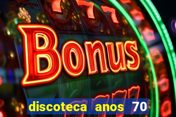 discoteca anos 70 80 90