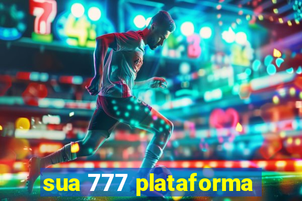 sua 777 plataforma