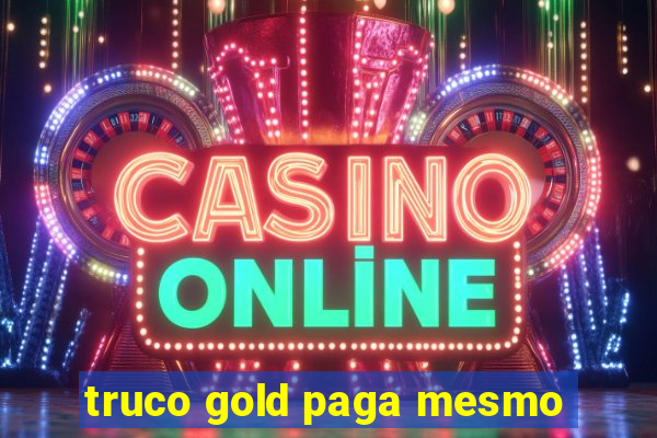 truco gold paga mesmo