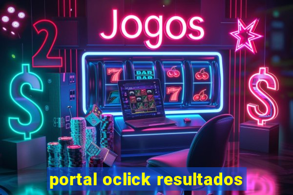 portal oclick resultados