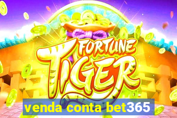 venda conta bet365