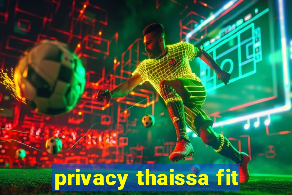 privacy thaissa fit