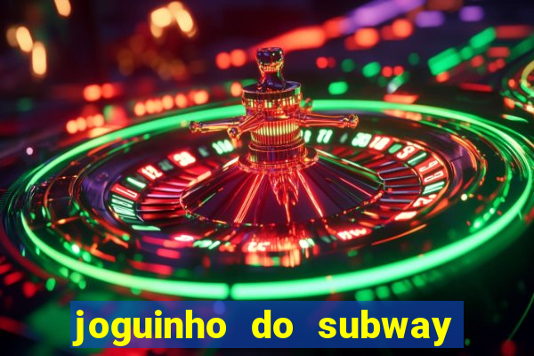 joguinho do subway surf que ganha dinheiro de verdade