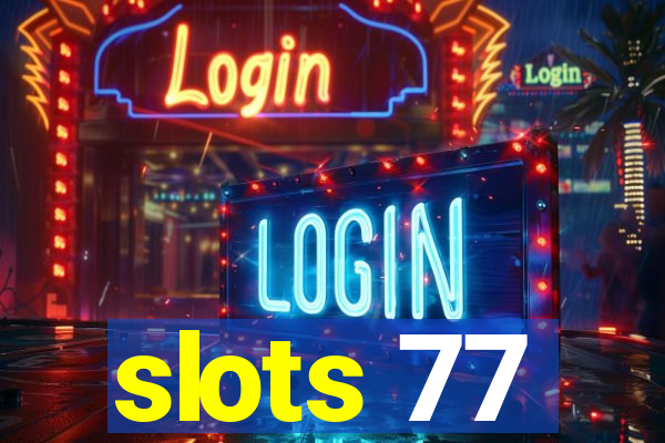 slots 77