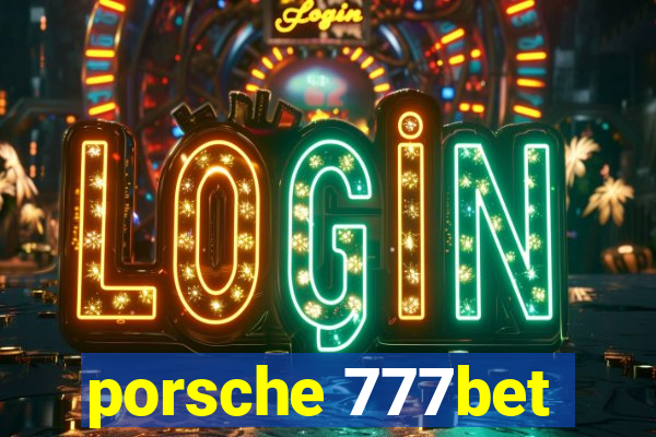 porsche 777bet