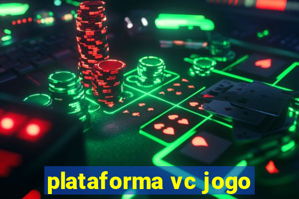 plataforma vc jogo