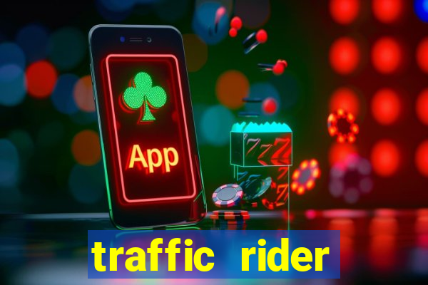 traffic rider dinheiro infinito