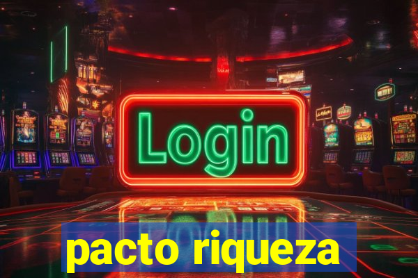 pacto riqueza