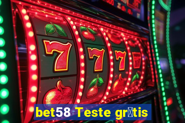 bet58 Teste gr谩tis